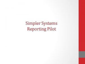 Simpler Systems Reporting Pilot Financial Reporting The Simpler