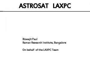 ASTROSAT LAXPC Biswajit Paul Raman Research Institute Bangalore