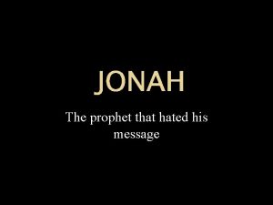 JONAH The prophet that hated his message Chronology