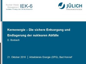 Kernenergie Die sichere Entsorgung und Endlagerung der nuklearen