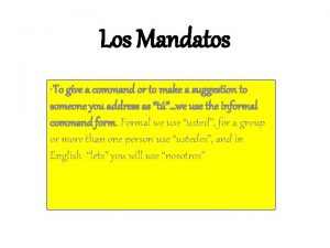 Los Mandatos To give a command or to