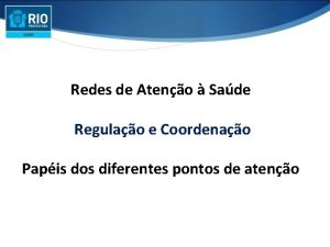 Redes de Ateno Sade Regulao e Coordenao Papis