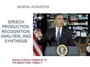 MUSICAL ACOUSTICS SPEECH PRODUCTION RECOGNITION ANALYSIS AND SYNTHESIS