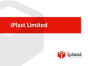 i Plast Limited i Plast Limited today Leading