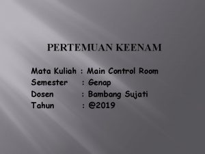 PERTEMUAN KEENAM Mata Kuliah Semester Dosen Tahun Main