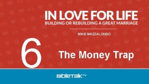 6 MIKE MAZZALONGO The Money Trap Reasons for