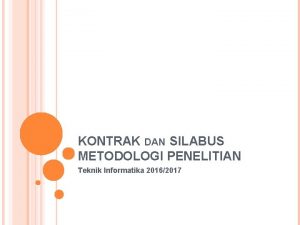 KONTRAK DAN SILABUS METODOLOGI PENELITIAN Teknik Informatika 20162017