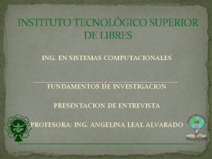 INSTITUTO TECNOLGICO SUPERIOR DE LIBRES ING EN SISTEMAS