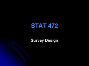 STAT 472 Survey Design Measurement and Research Design