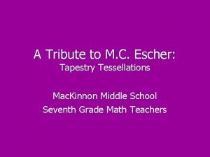 A Tribute to M C Escher Tapestry Tessellations