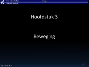 Bewegen Hoofdstuk 3 Beweging 1 Ing J van