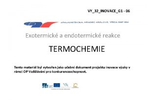 VY32INOVACEG 1 06 Exotermick a endotermick reakce TERMOCHEMIE