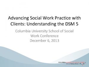 Advancing Social Work Practice with Clients Understanding the