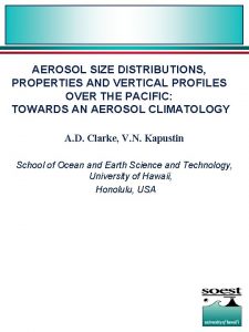 AEROSOL SIZE DISTRIBUTIONS PROPERTIES AND VERTICAL PROFILES OVER