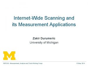 InternetWide Scanning and its Measurement Applications Zakir Durumeric