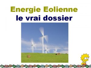 Energie Eolienne le vrai dossier Eoliennes vent de