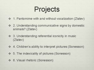 Projects v 1 Pantomime with and without vocalization