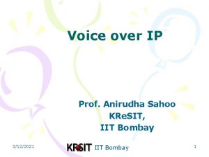 Voice over IP Prof Anirudha Sahoo KRe SIT