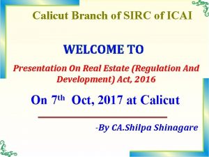 Calicut Branch of SIRC of ICAI WELCOME TO