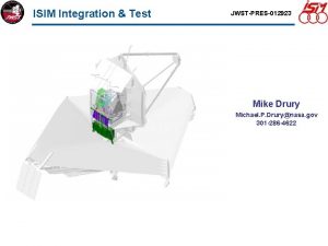 ISIM Integration Test JWSTPRES012923 Mike Drury Michael P