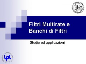 Filtri Multirate e Banchi di Filtri Studio ed