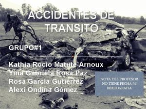 ACCIDENTES DE TRANSITO GRUPO1 Kathia Roco Matute A