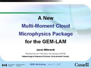 A New MultiMoment Cloud Microphysics Package for the