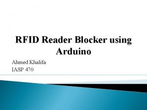RFID Reader Blocker using Arduino Ahmed Khalifa IASP