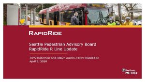 Seattle Pedestrian Advisory Board Rapid Ride R Line