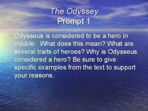 The Odyssey Prompt 1 Odysseus is considered to