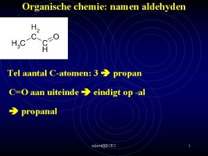 Organische chemie namen aldehyden Tel aantal Catomen 3