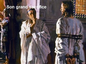 Son grand sacrifice Bonjour les bienaims de Seigneur