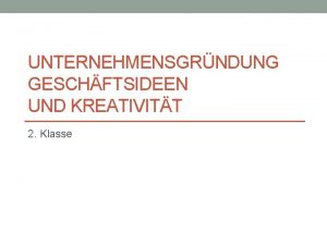 UNTERNEHMENSGRNDUNG GESCHFTSIDEEN UND KREATIVITT 2 Klasse Kreativittstechniken Kreativitt