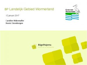 BP Landelijk Gebied Wormerland 12 januari 2017 Caroline