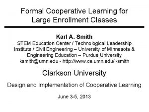 Formal Cooperative Learning for Large Enrollment Classes Karl