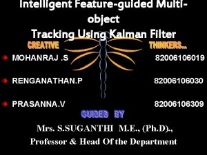 Intelligent Featureguided Multiobject Tracking Using Kalman Filter MOHANRAJ