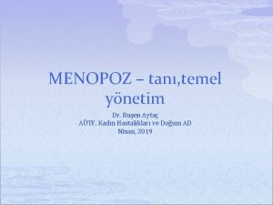 MENOPOZ tan temel ynetim Dr Ruen Ayta ATF