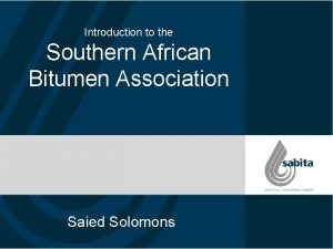 Introduction to the Southern African Bitumen Association Saied