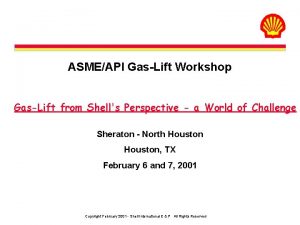 ASMEAPI GasLift Workshop GasLift from Shells Perspective a