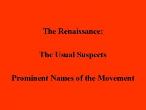 The Renaissance The Usual Suspects Prominent Names of