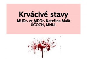 Krvciv stavy MUDr et MDDr Kateina Mal OCH