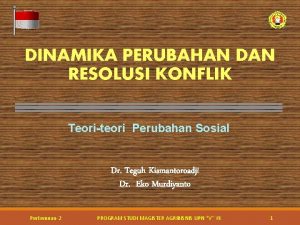 DINAMIKA PERUBAHAN DAN RESOLUSI KONFLIK Teoriteori Perubahan Sosial