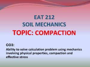 EAT 212 SOIL MECHANICS TOPIC COMPACTION CO 3