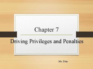 Chapter 7 Driving Privileges and Penalties Ms Dias