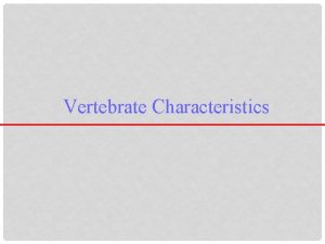 Vertebrate Characteristics Classification Review a Taxonomy classifying organisms