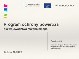 Program ochrony powietrza dla wojewdztwa maopolskiego Piotr yczko