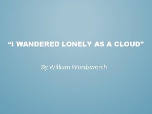I wandered lonely as a cloud message