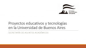 Proyectos educativos y tecnologas en la Universidad de