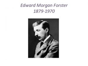 Edward Morgan Forster 1879 1970 Born in 1879
