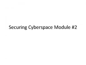 Securing Cyberspace Module 2 Cyberspace Security Module Flow